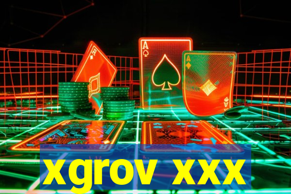 xgrov xxx